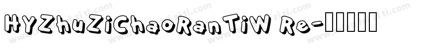 HYZhuZiChaoRanTiW Re字体转换